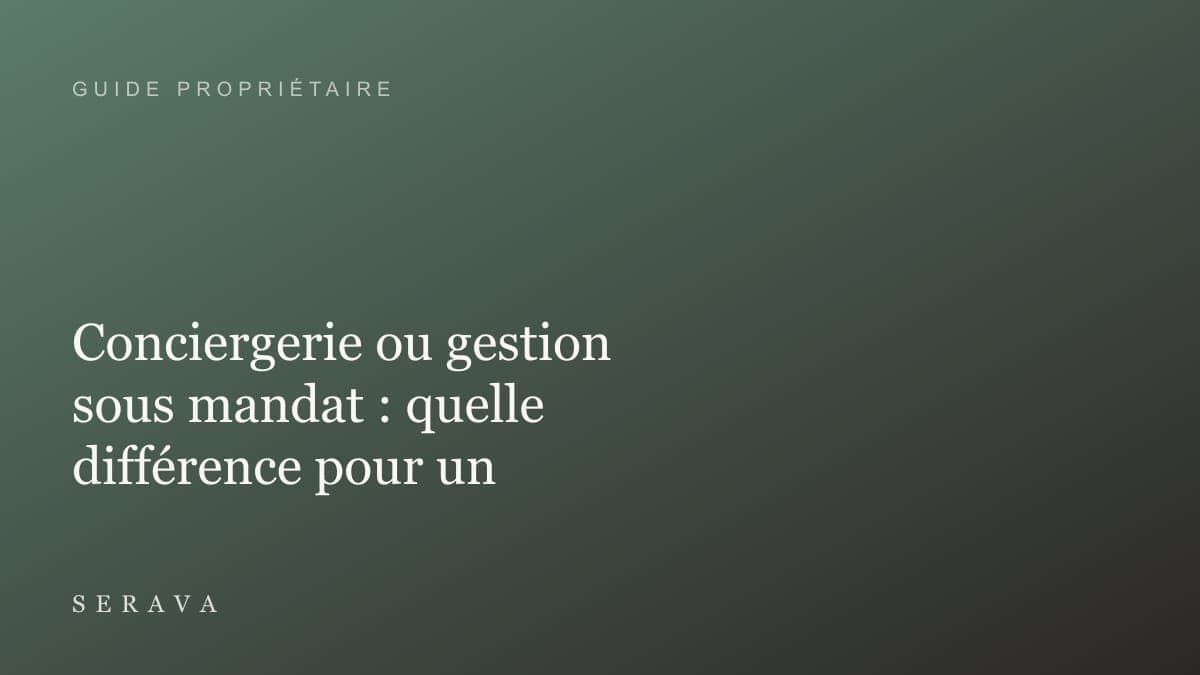 Conciergerie ou gestion sous mandat : quelle différence pour un propriétaire ?