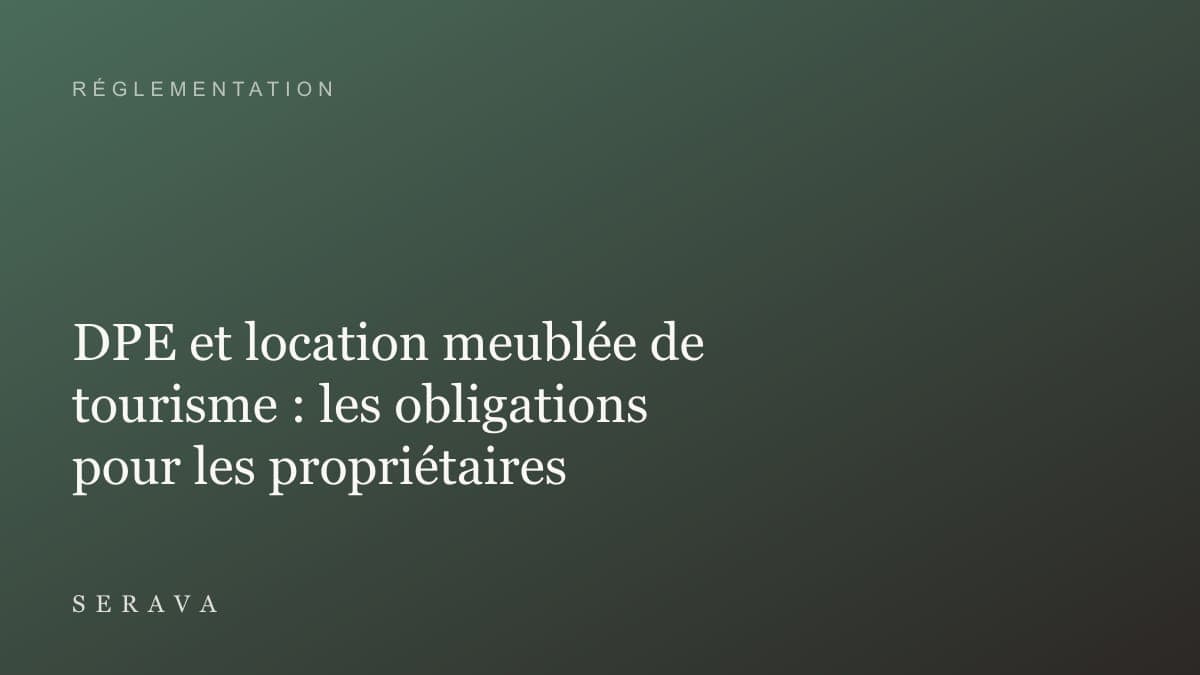 DPE et location meublée de tourisme : les obligations pour les propriétaires