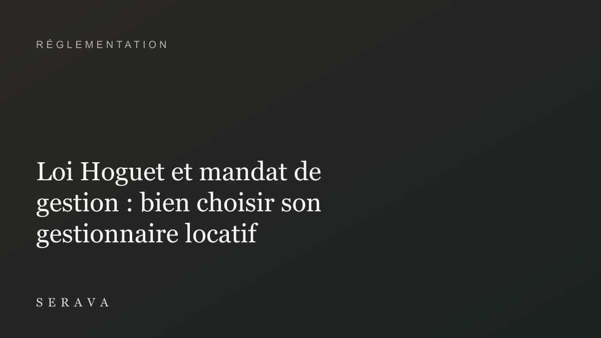 Loi Hoguet et mandat de gestion : bien choisir son gestionnaire locatif