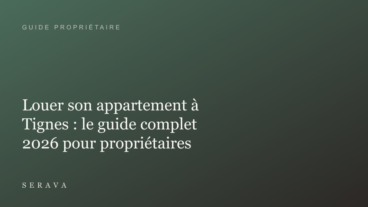 Louer son appartement à Tignes : le guide complet 2026 pour propriétaires