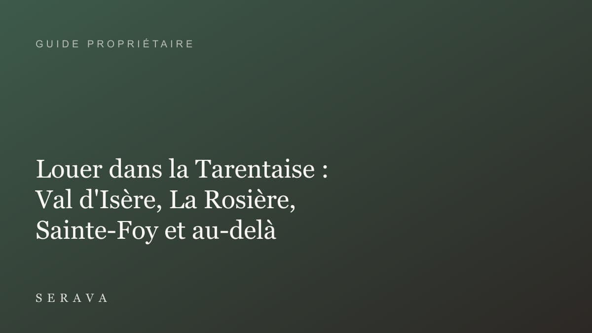 Louer dans la Tarentaise : Val d'Isère, La Rosière, Sainte-Foy et au-delà