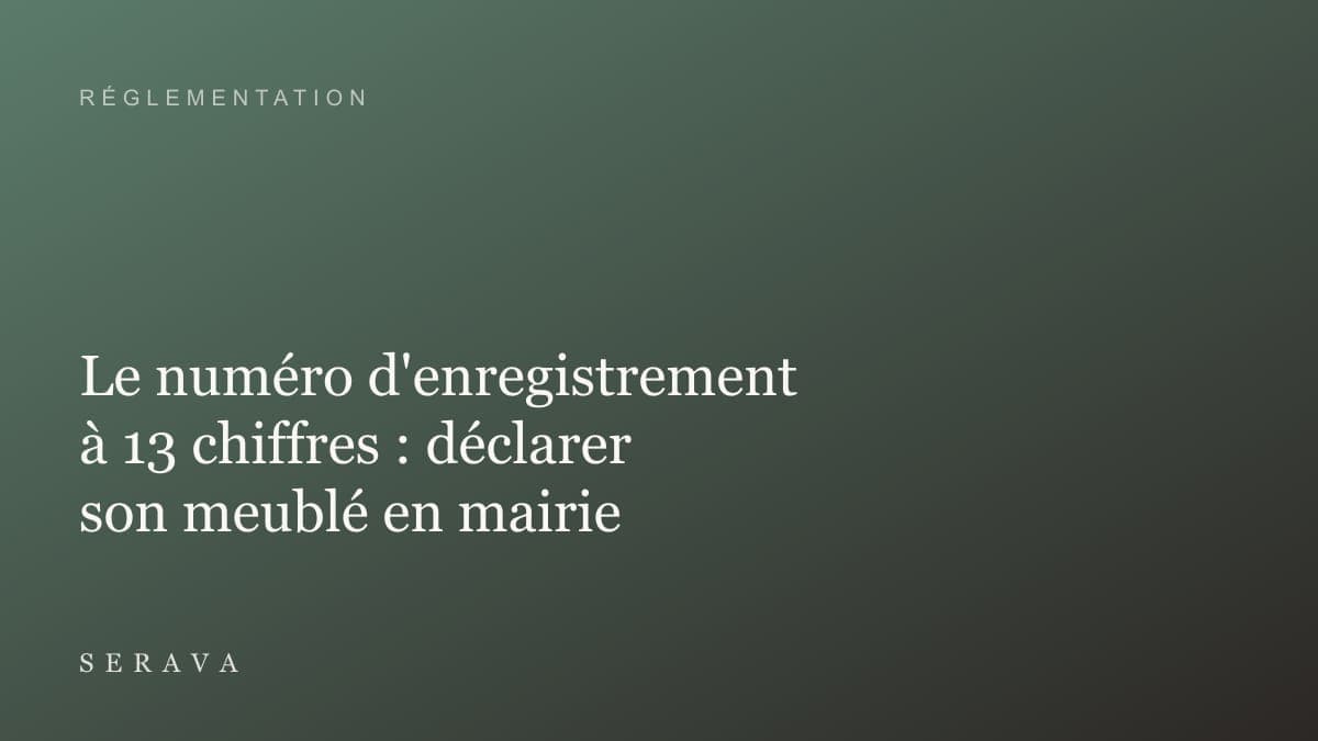Le numéro d'enregistrement à 13 chiffres : déclarer son meublé en mairie