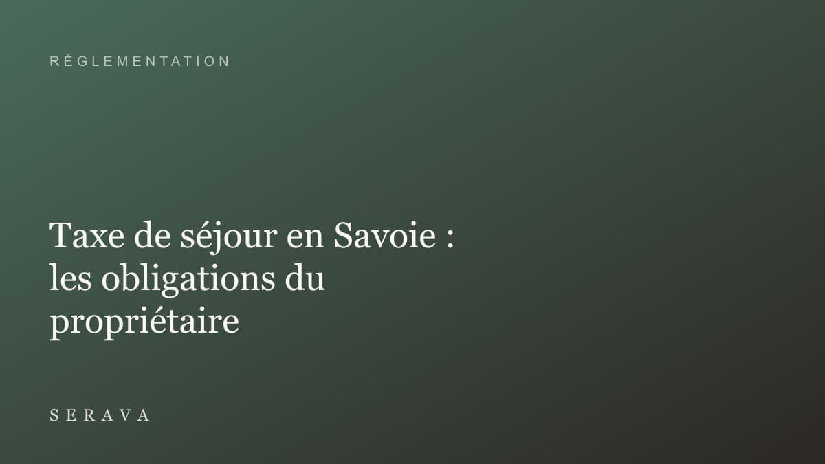 Taxe de séjour en Savoie : les obligations du propriétaire